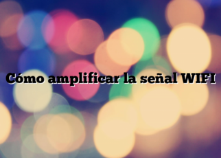 Cómo amplificar la señal WIFI