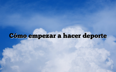 Cómo empezar a hacer deporte