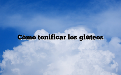 Cómo tonificar los glúteos
