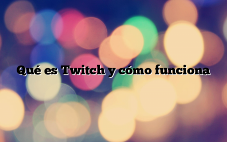 Qué es Twitch y cómo funciona