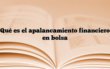 Qué es el apalancamiento financiero en bolsa