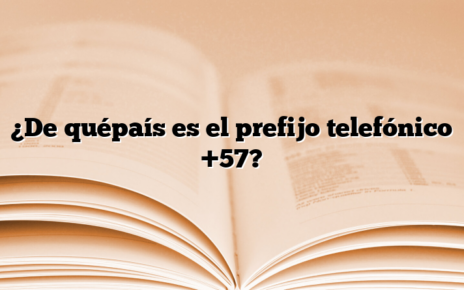 ¿De quépaís es el prefijo telefónico +57?